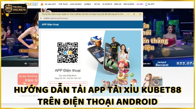 Hướng dẫn tải app tài xỉu kubet88 trên điện thoại android