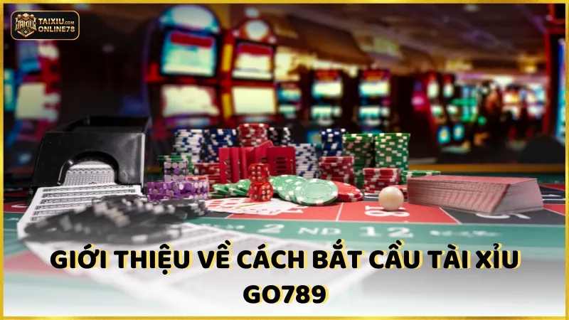 Giới thiệu về cách bắt cầu tài xỉu Go789