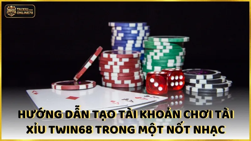Hướng dẫn tạo tài khoản chơi tài xỉu Twin68 trong một nốt nhạc