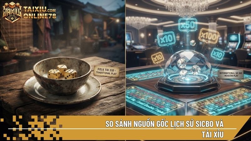 Tài xỉu gắn liền với nét dân gian truyền thống, Sicbo là phiên bản chuẩn hóa của các casino quốc tế