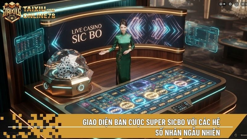 Super Sicbo hiển thị các hệ số nhân ngẫu nhiên lên tới x1000 ngay trên bàn cược